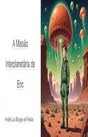 A Missão Interplanetária de Eric - André Luis  Borges de Freitas