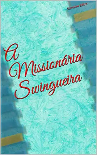 Baixar A Missionária Swingueira (Contos Eróticos de Stanislaw Zéfiro Livro 3) pdf, epub, mobi, eBook