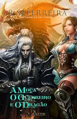 A moça, o guerreiro e o dragão: Conto de romantasia – R.M.  FERREIRA