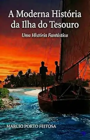 A Moderna História da Ilha do Tesouro: Uma história fantástica – Marcio Porto Feitosa