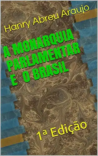 Baixar A MONARQUIA PARLAMENTAR E O BRASIL: 1ª Edição pdf, epub, mobi, eBook