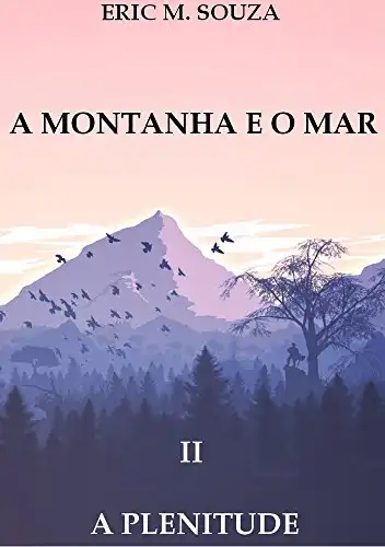 Baixar A Montanha e o Mar II: A Plenitude pdf, epub, mobi, eBook