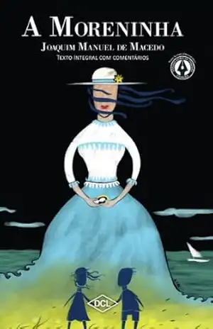 A Moreninha (Grandes nomes da literatura) – Joaquim Manuel de Macedo