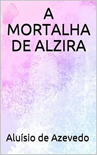 Baixar A MORTALHA DE ALZIRA pdf, epub, mobi, eBook