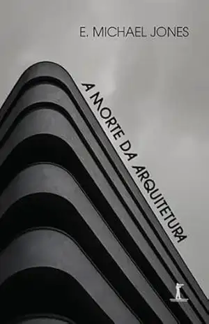 Capa do livro A morte da arquitetura - E. Michael Jones