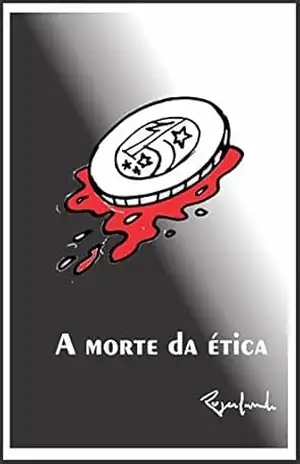 A morte da ética – Rogerlando Cavalcante