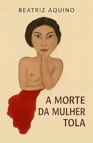 Capa do livro A morte da mulher tola - Beatriz Aquino