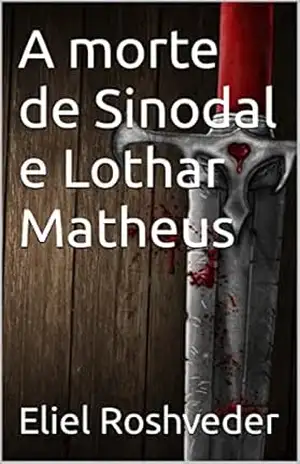 A morte de Sinodal e Lothar Matheus (Contos de suspense e terror Livro 6) – Eliel Roshveder