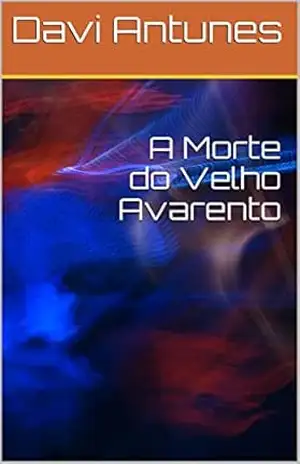 A Morte do Velho Avarento – Davi Antunes