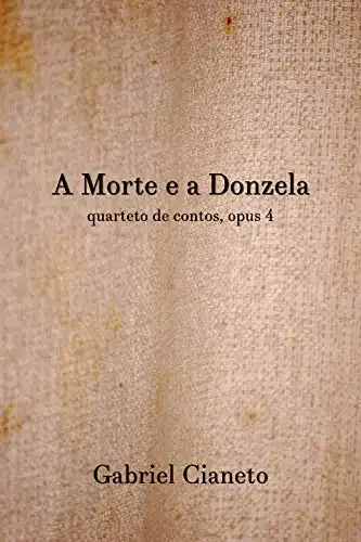 Baixar A Morte e a Donzela: quarteto de contos, opus 4 pdf, epub, mobi, eBook