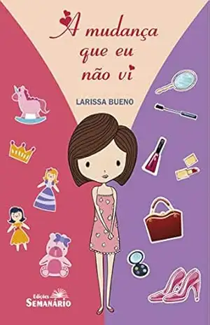 A Mudança que eu não vi (I Premio Literário de Jacareí) – Larissa Bueno