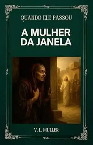 A Mulher da Janela (Quando Ele Passou Livro 2) – V. L. Muller