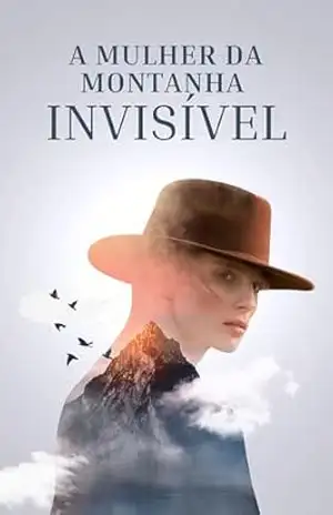 Capa do livro A Mulher da Montanha Invisível: Um romance de solidão, coragem e o que os pássaros sabem que nós esquecemos - Marina Sales