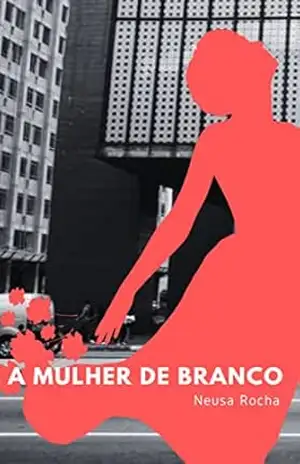 A Mulher de Branco – Neusa  Rocha