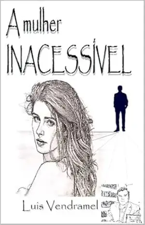 Capa do livro A mulher INACESSÍVEL - Luis Vendramel