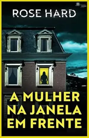 Capa do livro A mulher na janela em frente - Rose Hard