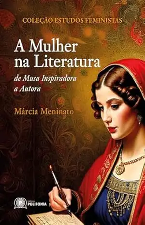 Capa do livro A mulher na literatura: de musa inspiradora a autora - Márcia Nunes Rodrigues Meninato