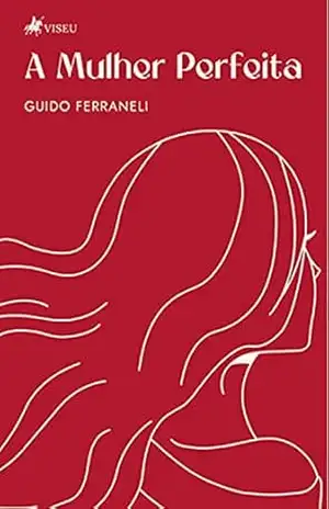 A Mulher Perfeita – Guido Ferraneli A Mulher Perfeita – Guido Ferraneli