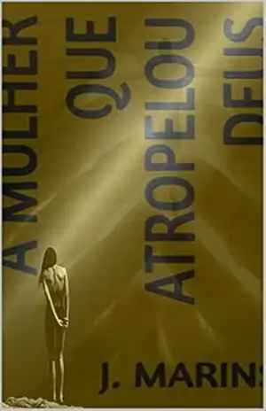 A Mulher que atropelou Deus – J. MARINS A Mulher que atropelou Deus – J. MARINS