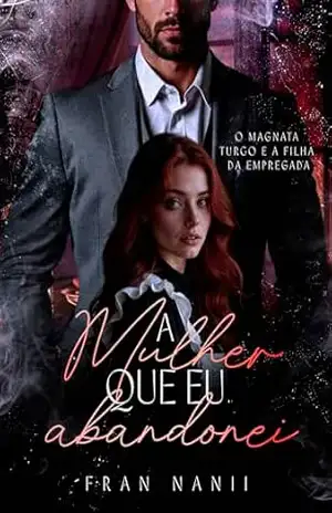 A mulher que eu abandonei: O magnata turco e a filha da empregada – Fran Nanii