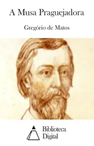 A Musa Praguejadora – Gregório de Matos