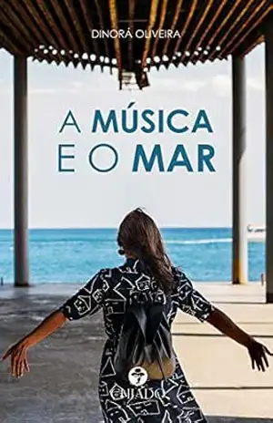 A Música e o Mar – Dinorá Oliveira A Música e o Mar – Dinorá Oliveira