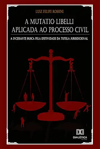 Baixar A Mutatio Libelli aplicada ao processo civil: a incessante busca pela efetividade da tutela jurisdicional pdf, epub, mobi, eBook
