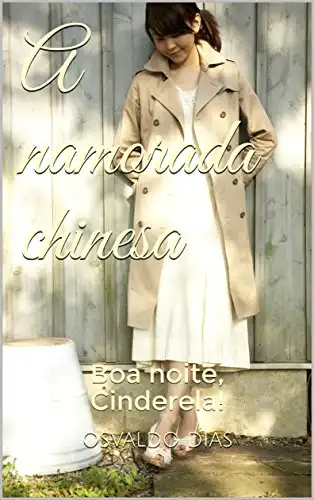 Baixar A namorada chinesa: Boa noite, Cinderela! pdf, epub, mobi, eBook