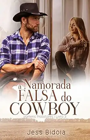 A Namorada Falsa do Cowboy (Homens Protetores Livro 3) – Jess Bidoia