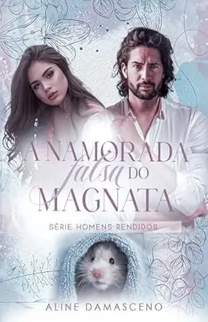 A namorada falsa do magnata (Homens rendidos Livro 4) – Aline Damasceno