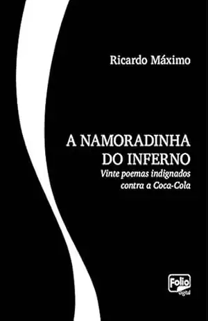A namoradinha do inferno: Vinte poemas indignados contra a Coca–Cola – Ricardo Máximo