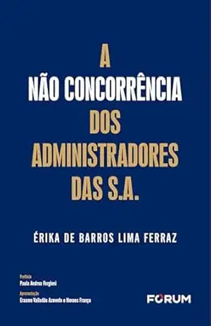 Capa do livro A não concorrência dos administradores das S.A. - Érika de Barros Lima Ferraz