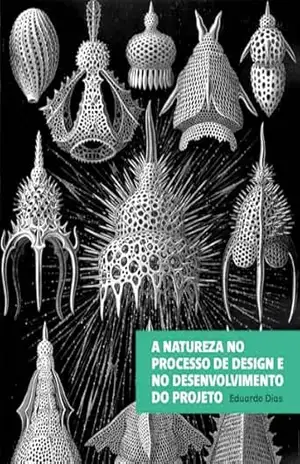 A natureza no processo de Design e no desenvolvimento do projeto – Eduardo Dias A natureza no processo de Design e no desenvolvimento do projeto – Eduardo Dias