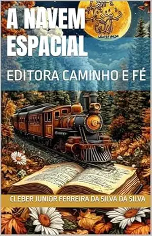 A NAVEM ESPACIAL PREMIO KINDLE: EDITORA CAMINHO E FÉ – cleber junior ferreira da silva DA SILVA