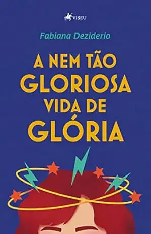 Capa do livro A nem tão gloriosa vida de Glória - Fabiana Deziderio Freitas