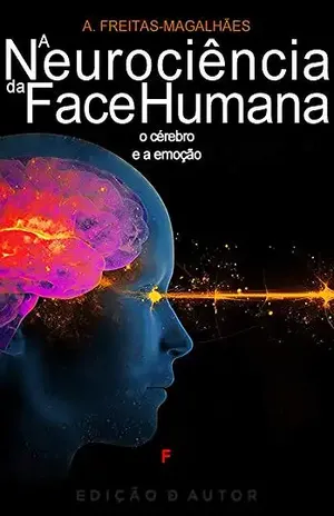 A Neurociência da Face Humana – O Cérebro e a Emoção – A. Freitas-magalhães