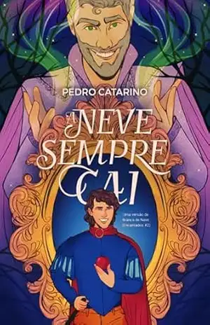 A Neve sempre cai: Releitura de Branca de Neve (Encantados Livro 2) – Pedro Catarino