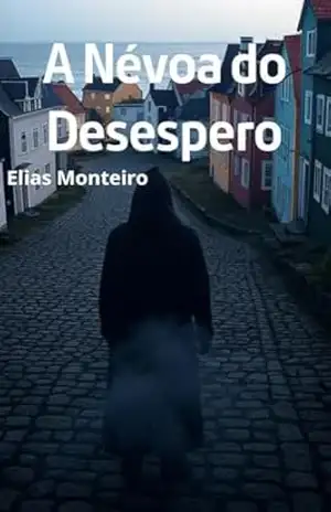 A Névoa do Desespero - Elias  Monteiro