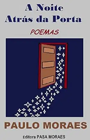 A Noite Atrás da Porta: POEMAS – Paulo Moraes