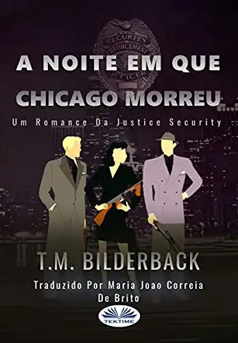 Baixar A Noite Em Que Chicago Morreu – Um Romance Da Justice Security pdf, epub, mobi, eBook