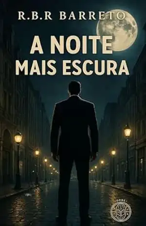 A Noite mais Escura – R.B.R. Barreto A Noite mais Escura – R.B.R. Barreto