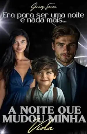 A NOITE QUE MUDOU MINHA VIDA: Era para ser uma noite e nada mais… – Grazy Souza A NOITE QUE MUDOU MINHA VIDA: Era para ser uma noite e nada mais… – Grazy Souza