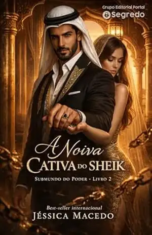 A noiva cativa do Sheik (Submundo do poder Livro 2) – Jéssica Macedo