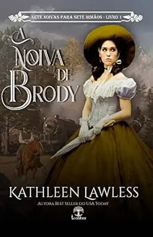 A Noiva de Brody (Sete Noivas para Sete Irmãos Livro 1) – Kathleen Lawless
