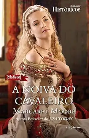 Capa do livro A Noiva Do Cavaleiro (Harlequin Históricos Livro 166) - Margaret Moore