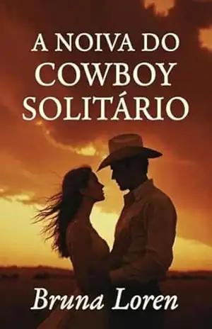 A NOIVA DO COWBOY SOLITÁRIO – Coleção: Maio (Leia em uma Noite – Maio) – Bruna Loren