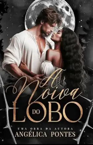 A Noiva do Lobo – Angélica  Pontes