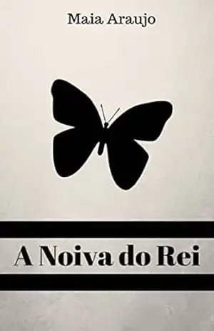 A Noiva do Rei – Livro 1 – Maia Araujo