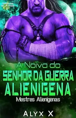 A Noiva do Senhor da Guerra Alienígena (Mestres Alienígenas Livro 1) – Alyx X