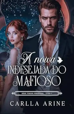 A Noiva Indesejada do Mafioso (Turcos Poderosos Livro 3) – Carlla Arine